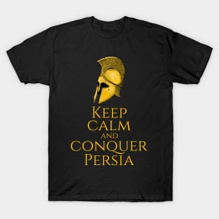 Ancient Greek History - Keep Calm And Conquer Persia T-Shirt